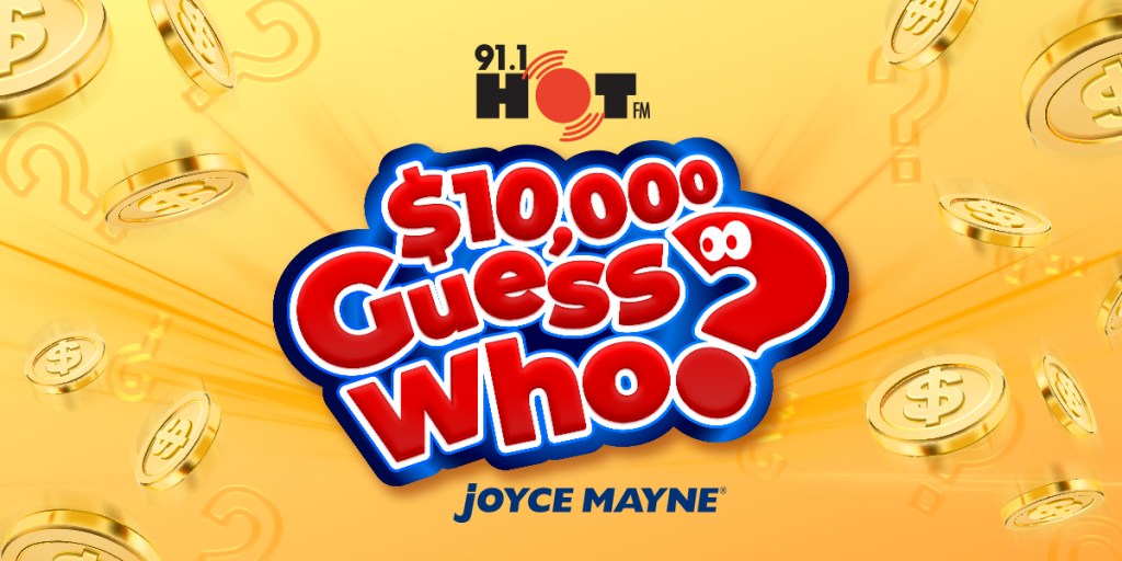 91.1 HOT FM’S $10,000 GUESS WHO