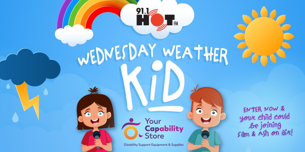 91.1 HOT FM’S WEDNESDAY WEATHER KID!